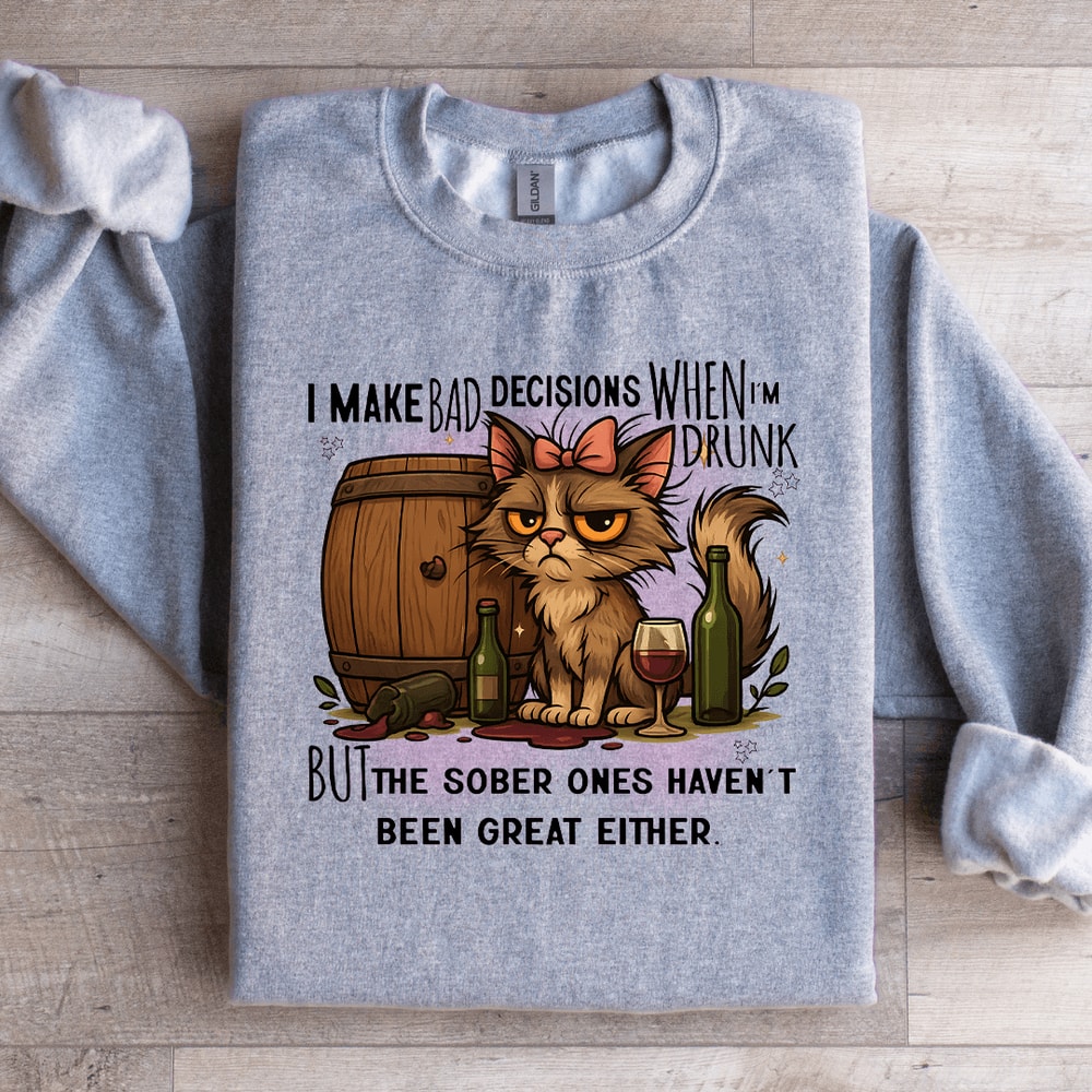 I Make Bad Decisions When Im Drunk Sweatshirt 4