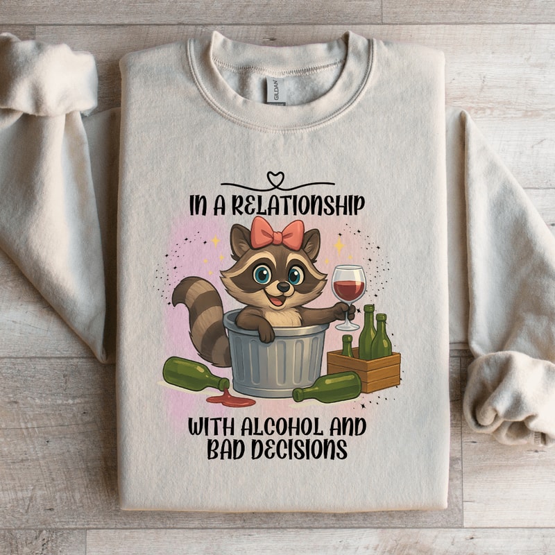 In A Relationship With Alcohol Sweatshirt 1