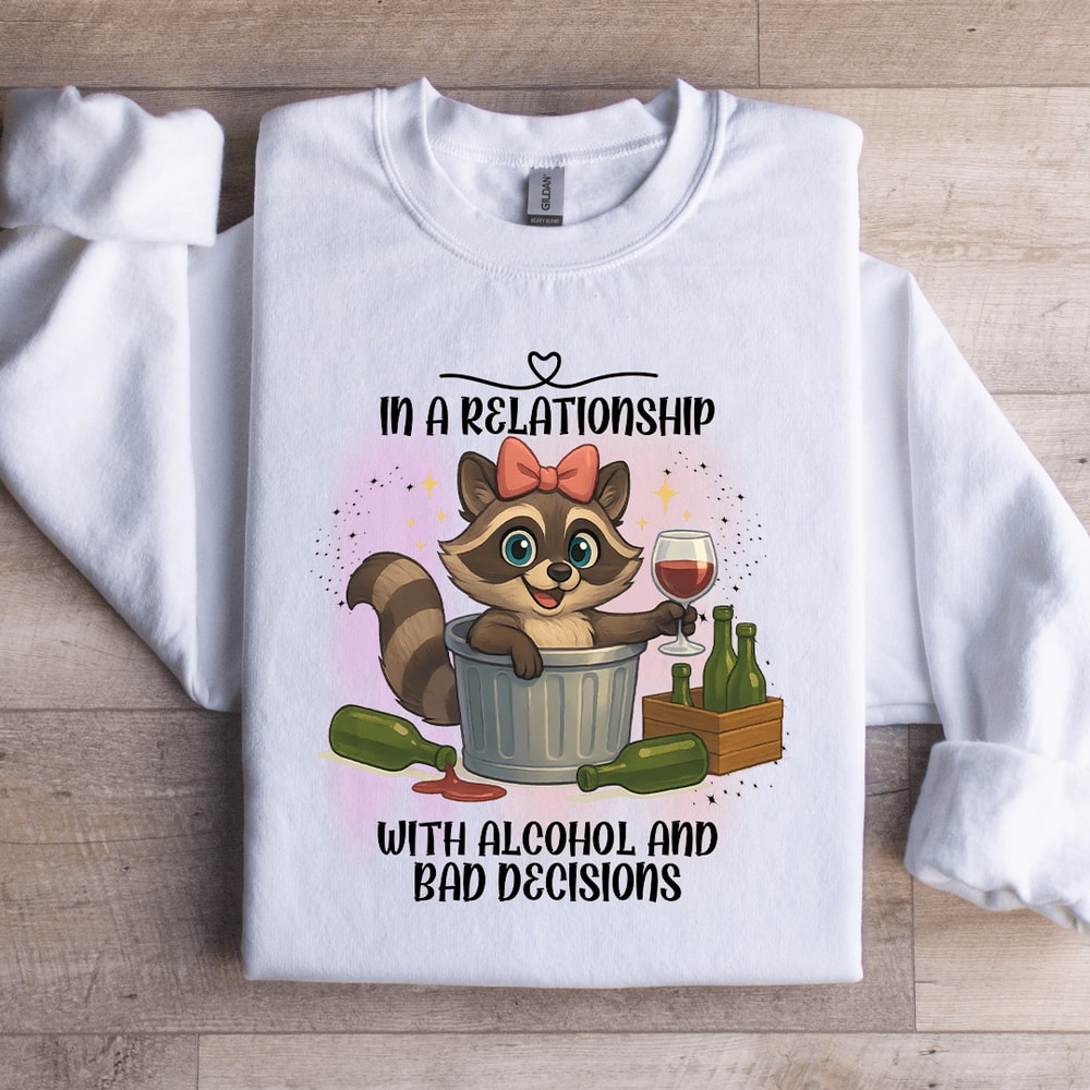 In A Relationship With Alcohol Sweatshirt 2
