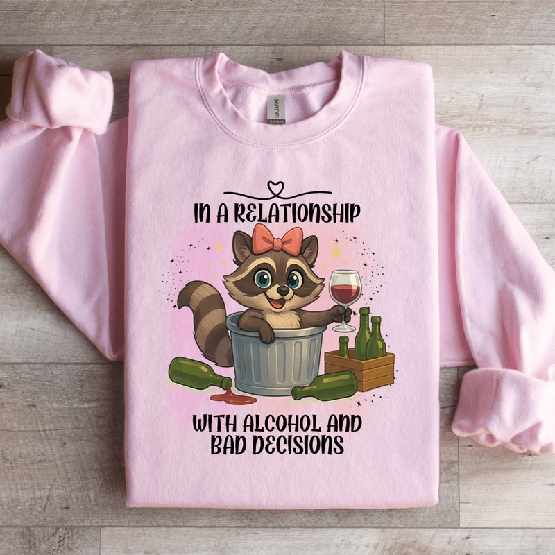 In A Relationship With Alcohol Sweatshirt 3