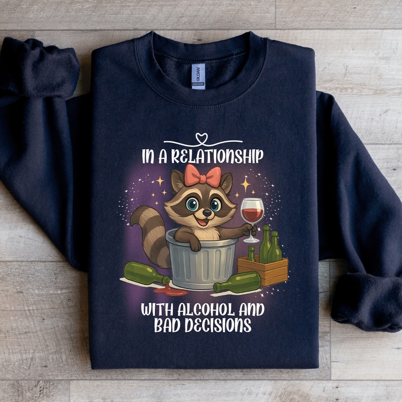 In A Relationship With Alcohol Sweatshirt 4