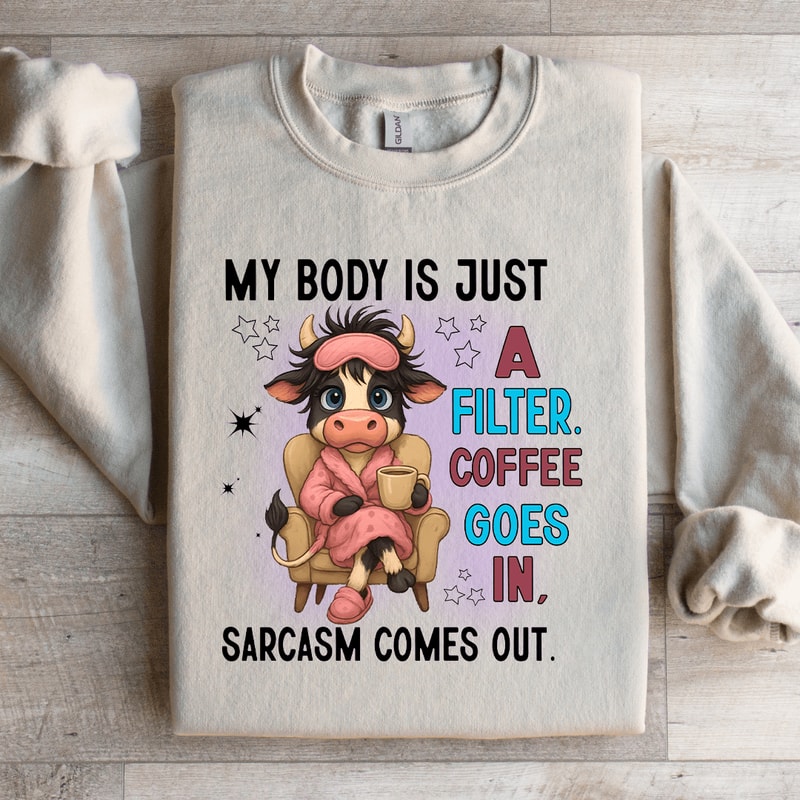 My Body Is Just A Filter Sweatshirt 1
