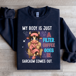 my body is just a filter sweatshirt