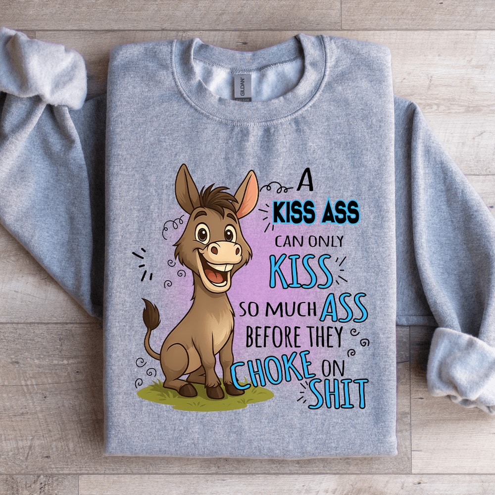 A Kiss A Can Only Kiss So Much Sweatshirt 0