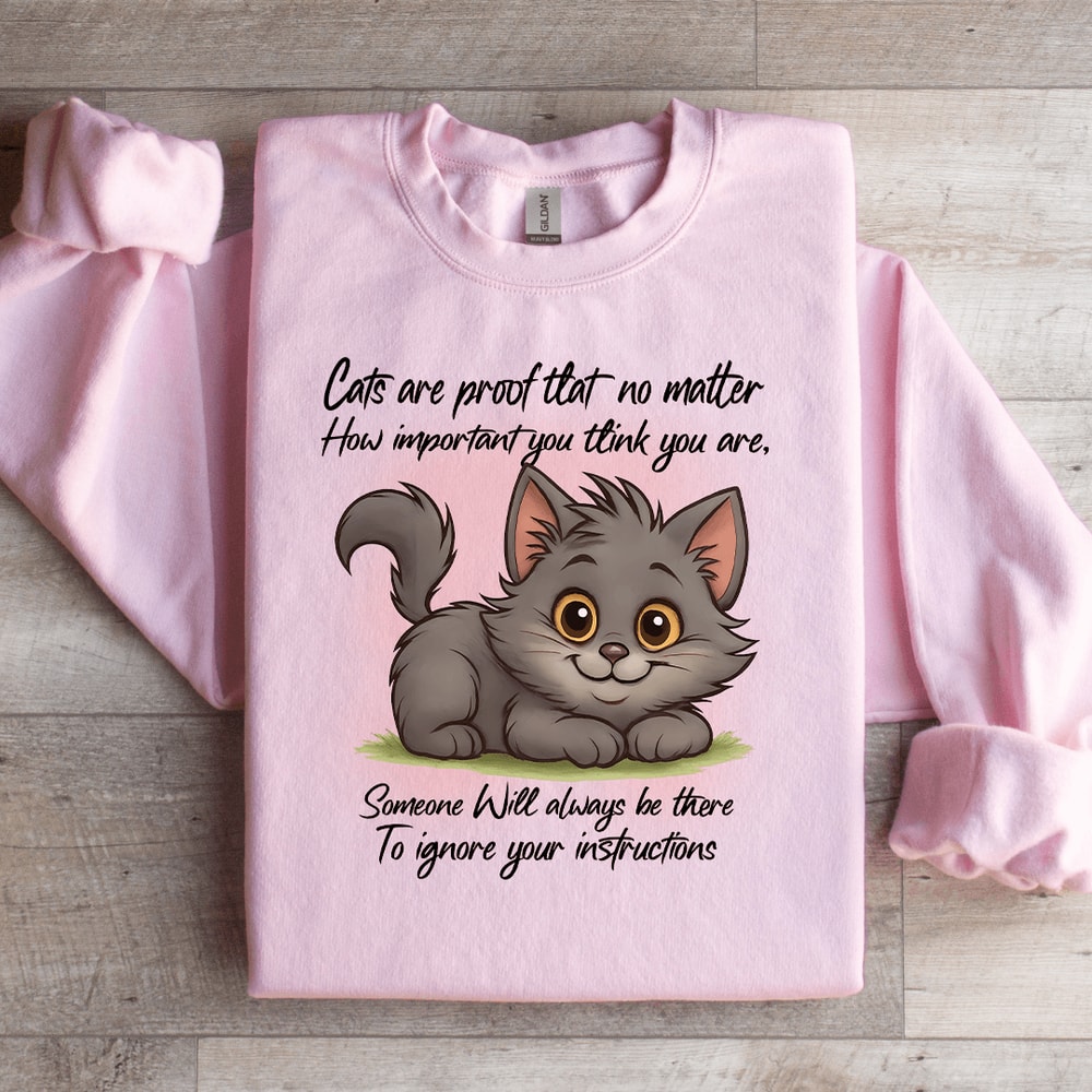 Cats Are Proof That No Matter Sweatshirt 0