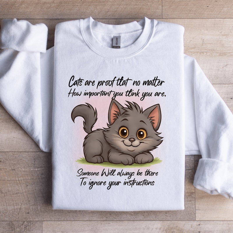 Cats Are Proof That No Matter Sweatshirt 2