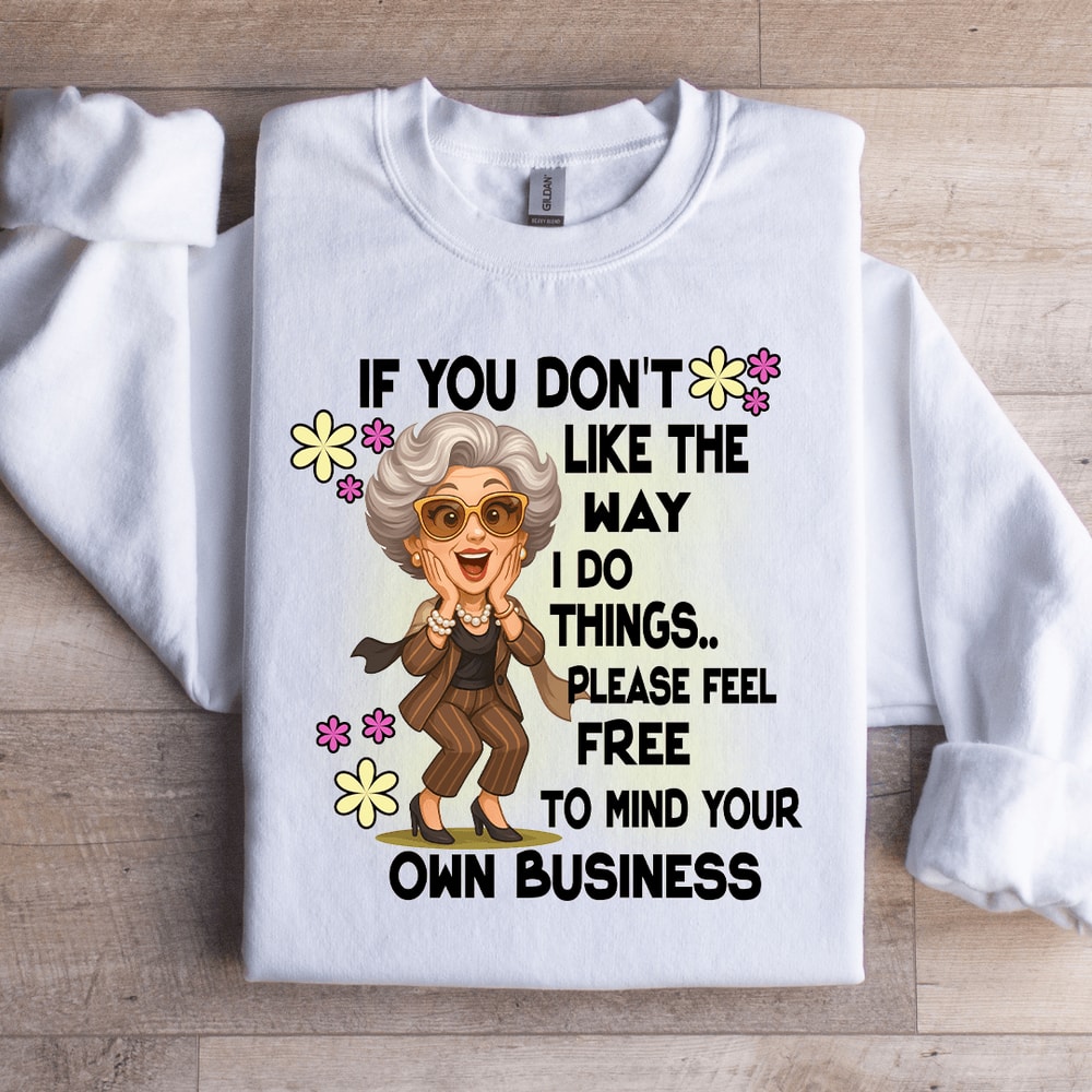 If You Dont Like The Way Sweatshirt 2