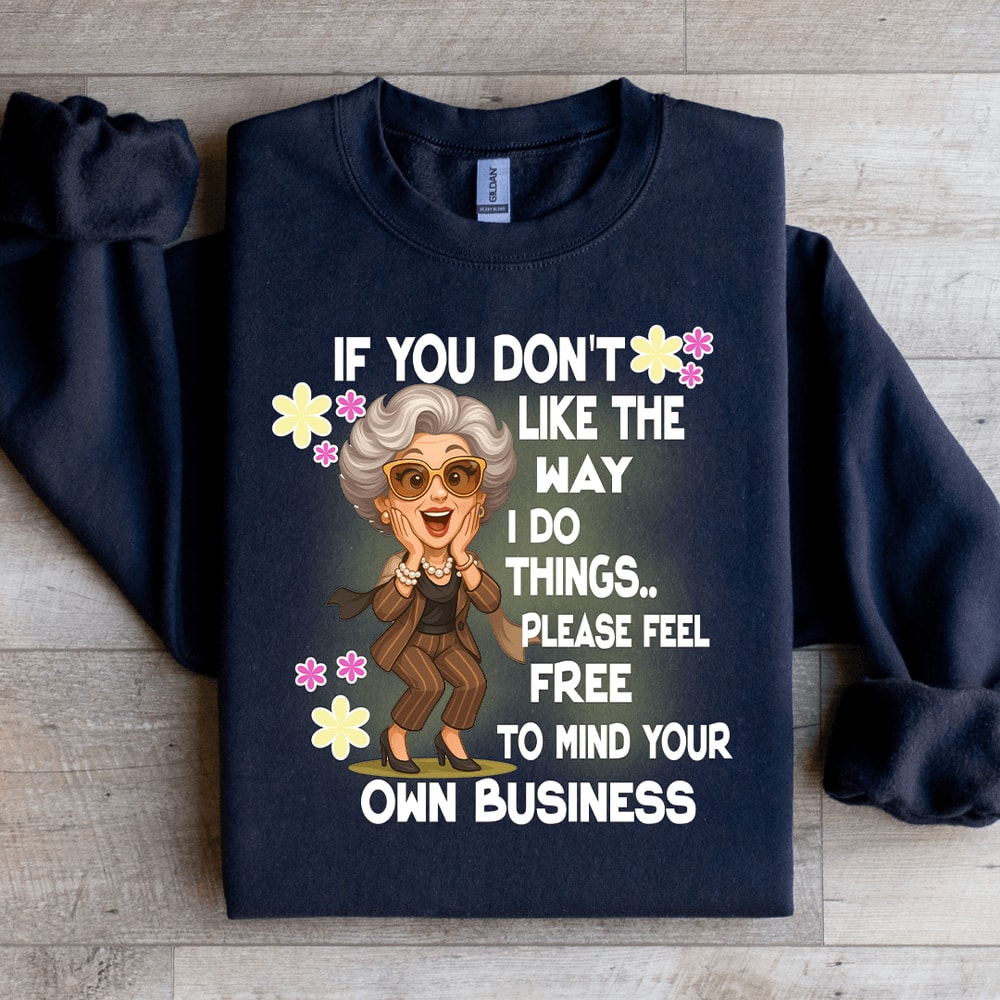 If You Dont Like The Way Sweatshirt 3