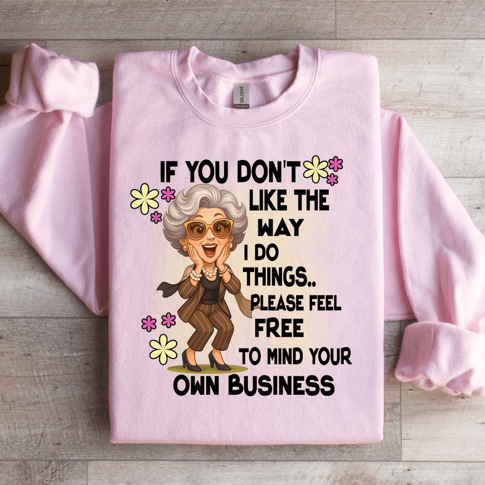 If You Dont Like The Way Sweatshirt 4