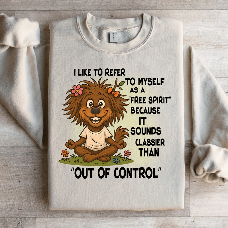 I Like To Refer To Myself As A Free Spirit Sweatshirt 1