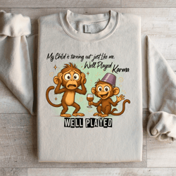 my child is turning out just like me sweatshirt
