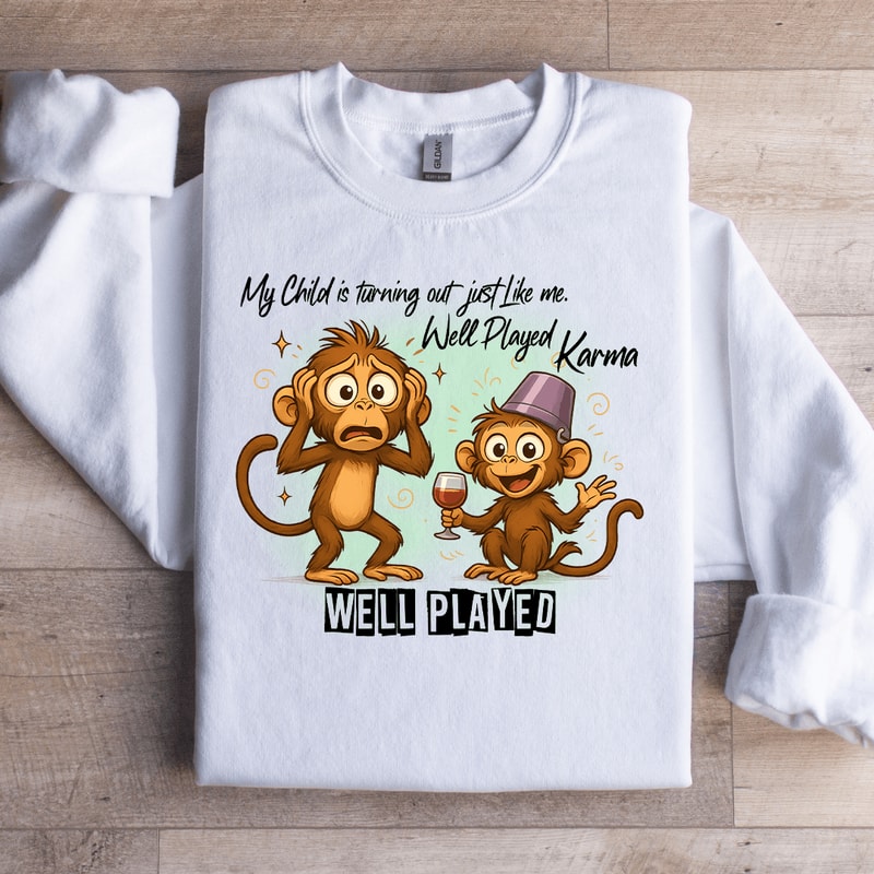 My Child Is Turning Out Just Like Me Sweatshirt 1