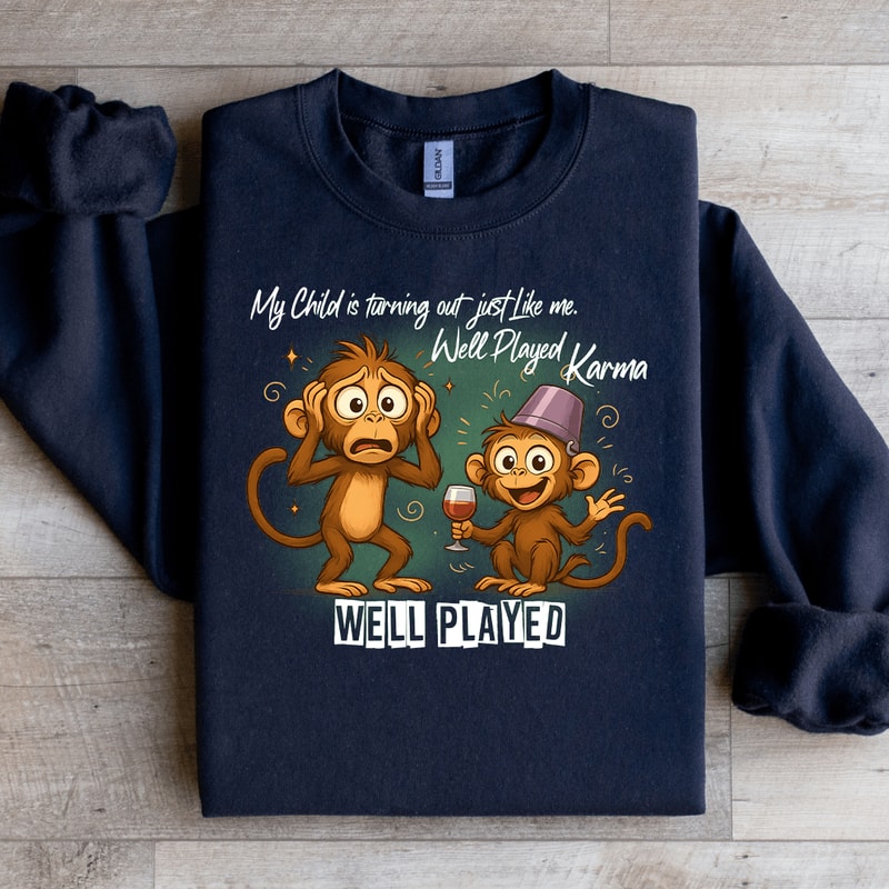 My Child Is Turning Out Just Like Me Sweatshirt 2