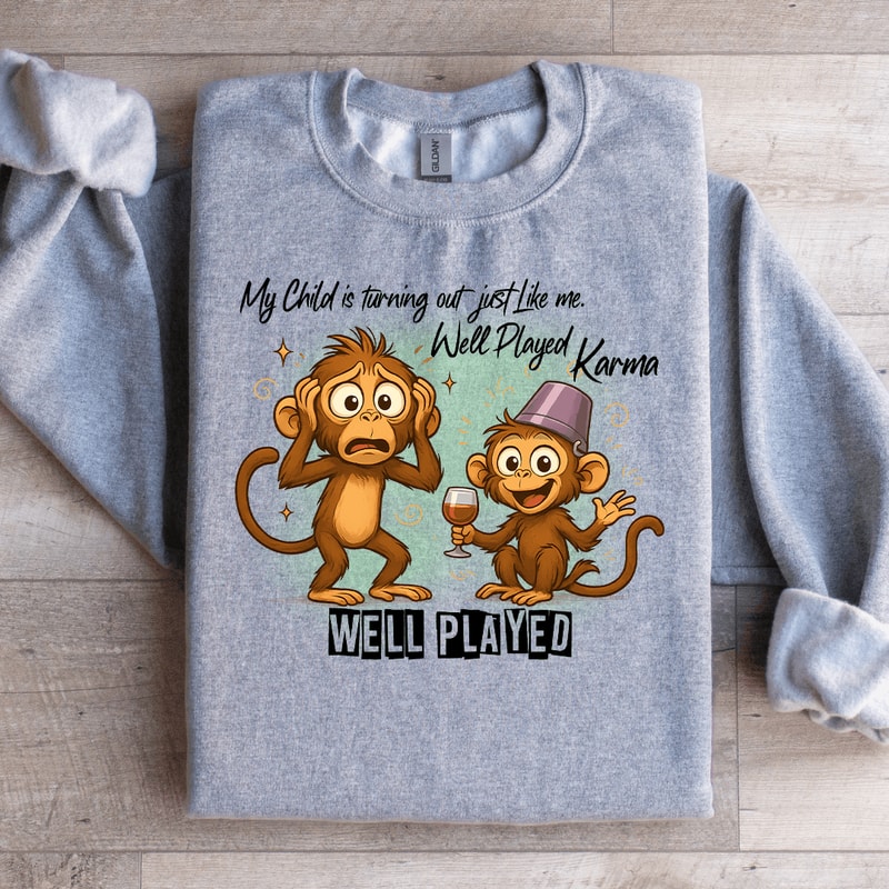 My Child Is Turning Out Just Like Me Sweatshirt 3
