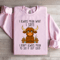 I Always Mean What I Say Sweatshirt 1
