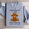 I Always Mean What I Say Sweatshirt 4
