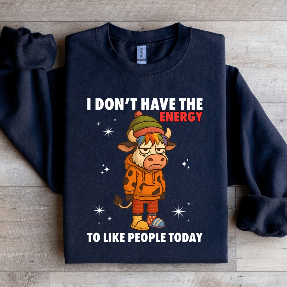 I Dont Have The Energy Sweatshirt 3