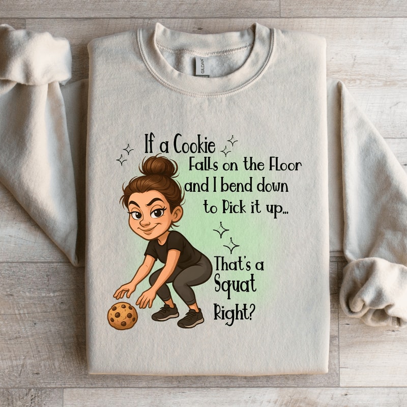 If A Cookie Falls On The Floor Sweatshirt 1