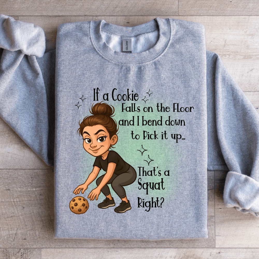 If A Cookie Falls On The Floor Sweatshirt 4