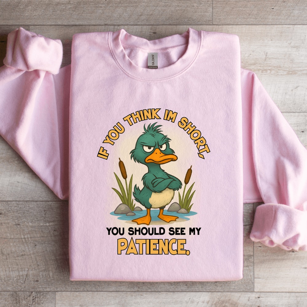 If You Think Im Short Sweatshirt 1