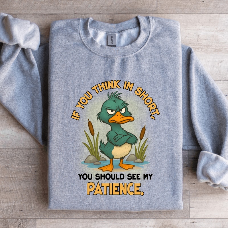 If You Think Im Short Sweatshirt 4