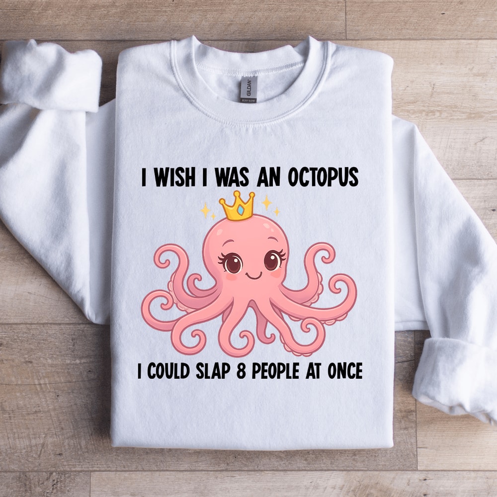I Wish I Was An Octopus Sweatshirt 2
