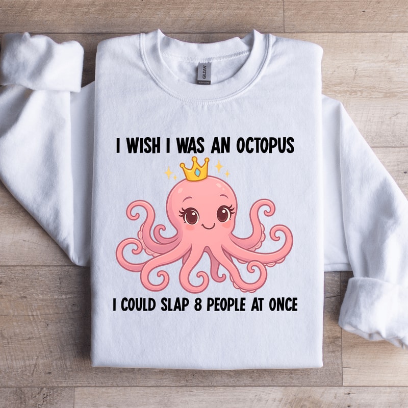 I Wish I Was An Octopus Sweatshirt 2