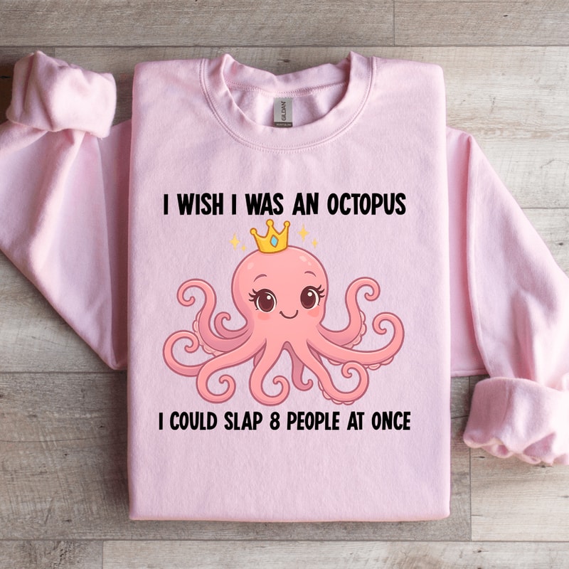 I Wish I Was An Octopus Sweatshirt 4