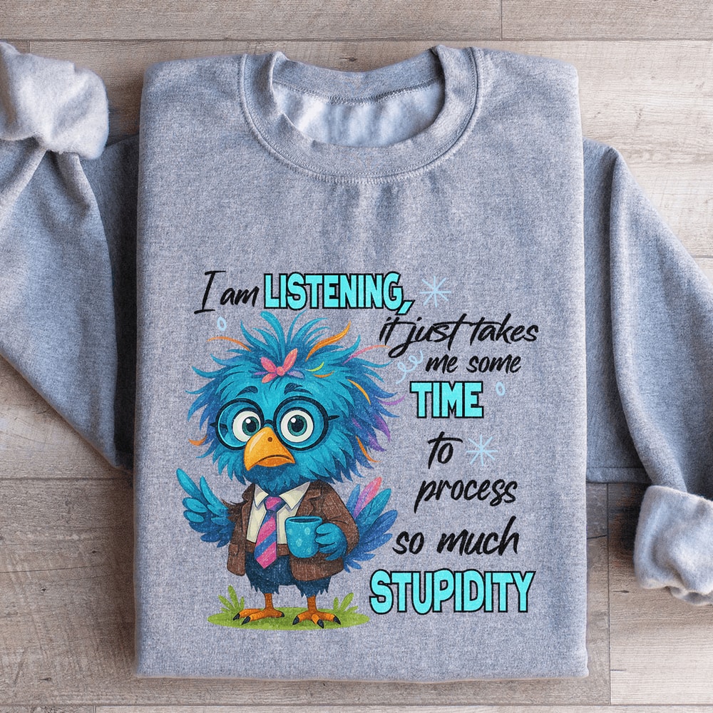 I Am Listening It Just Takes Me Some Time Sweatshirt 2