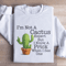 Im Not A Cactus Expert Sweatshirt 0