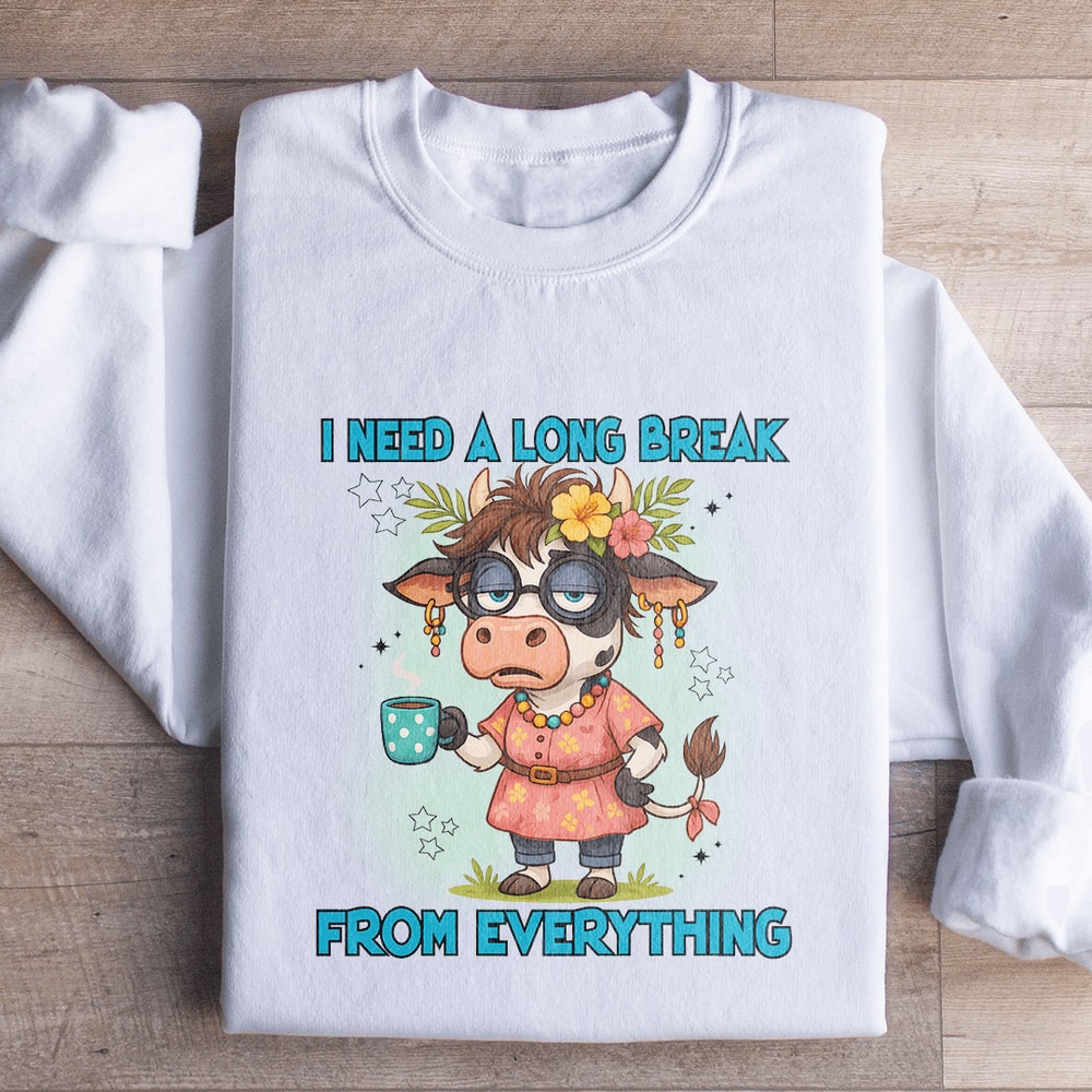 I Need A Long Break From Everything Sweatshirt 1