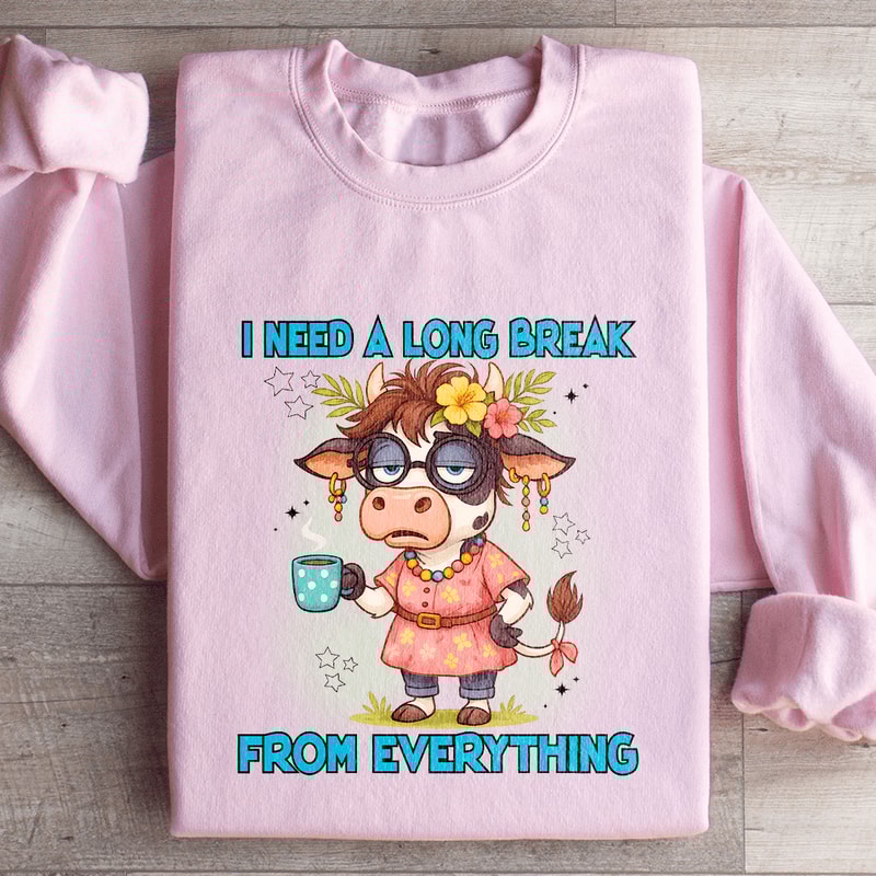 I Need A Long Break From Everything Sweatshirt 3