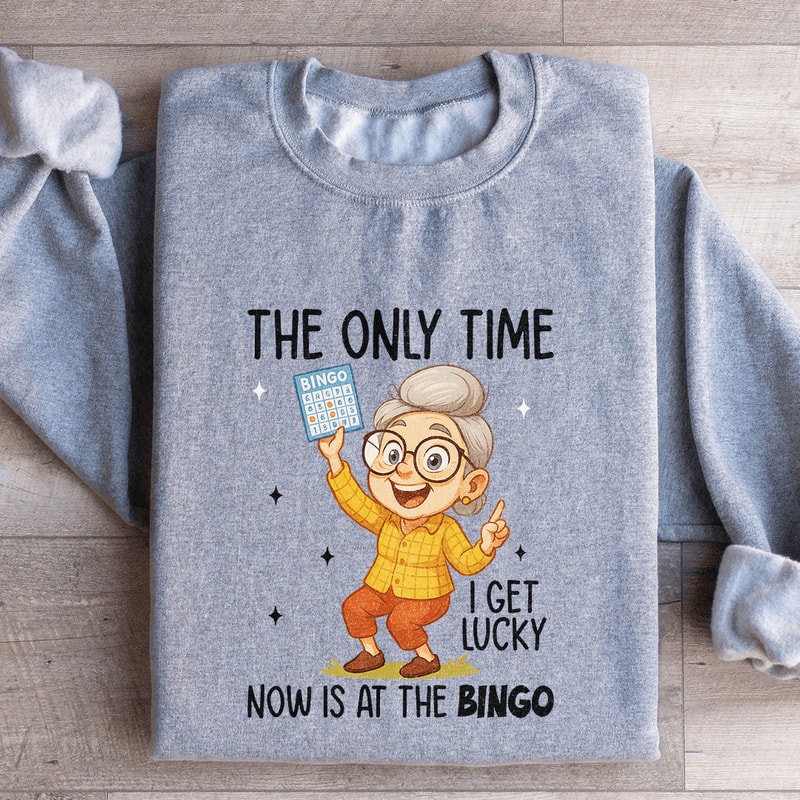 The Only Time I Get Lucky Sweatshirt 2