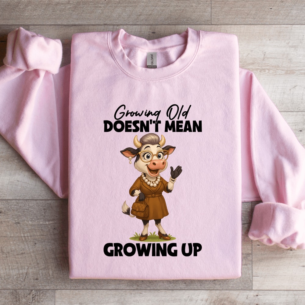 Growing Old Doesnt Mean Growing Up Sweatshirt 0