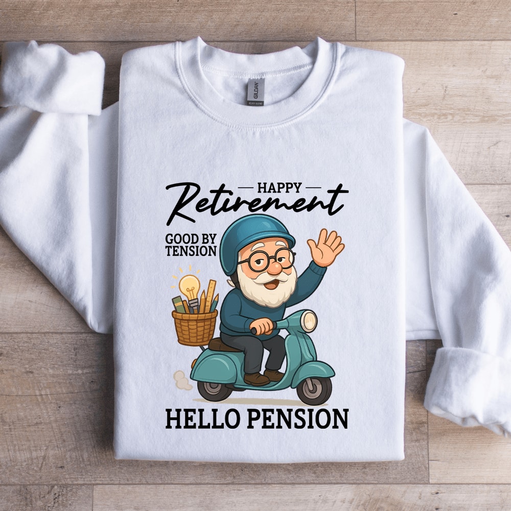 Happy Retirement Good By Tension Sweatshirt 1