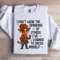I Dont Wear The Opinions Sweatshirt 2