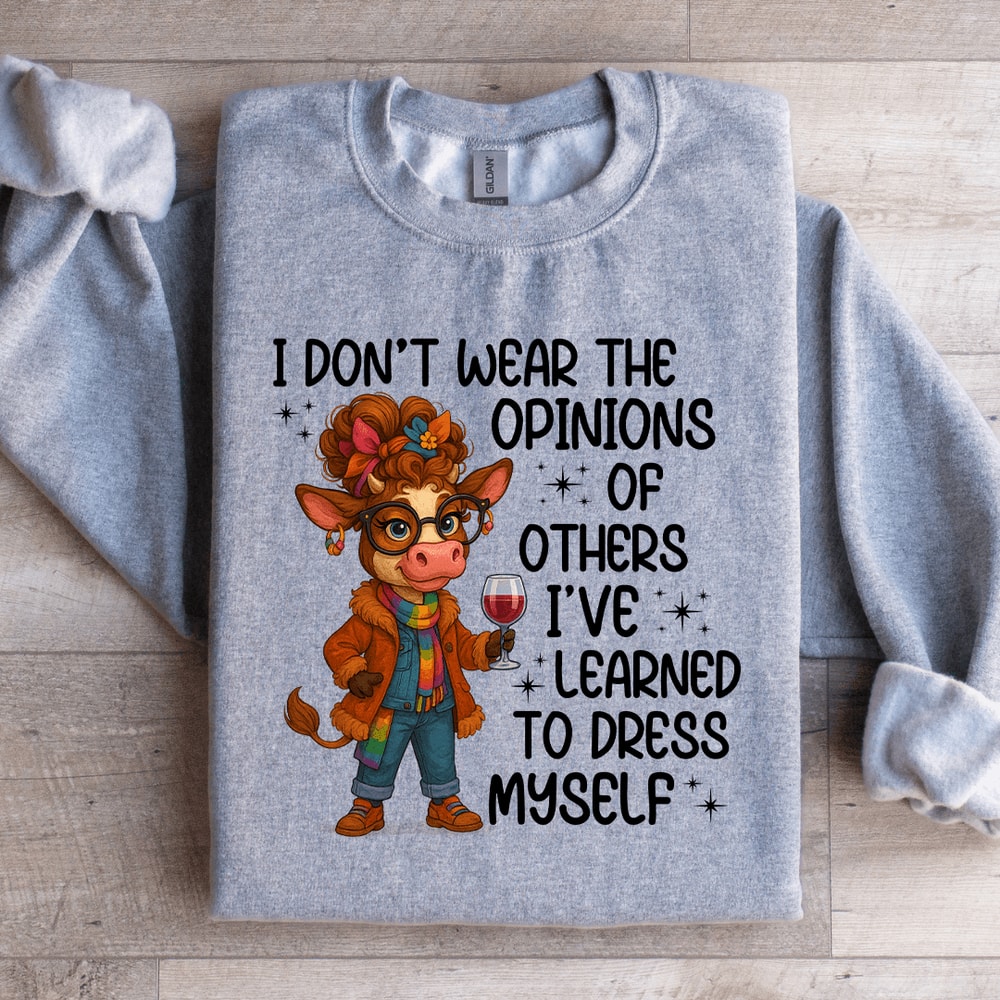 I Dont Wear The Opinions Sweatshirt 3