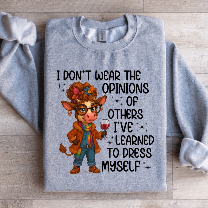 I Dont Wear The Opinions Sweatshirt 3
