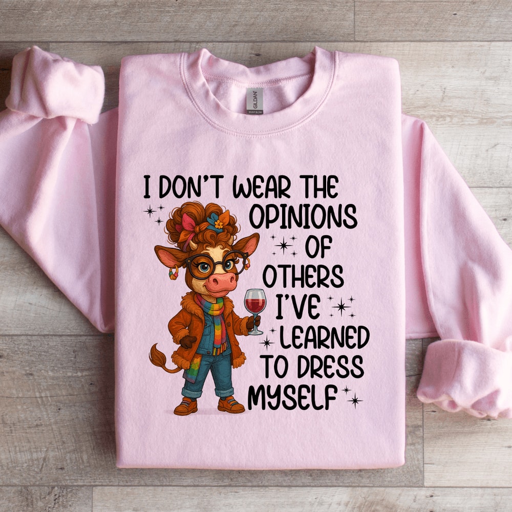 I Dont Wear The Opinions Sweatshirt 4