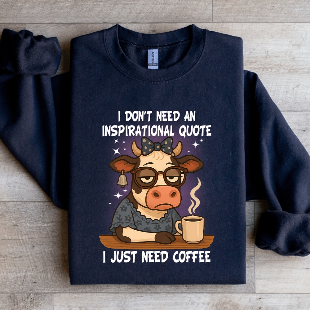 I Dont Need An Inspirational Quote Sweatshirt 3