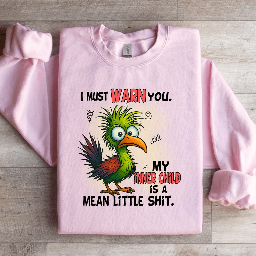 I Must Warn You My Inner Child Sweatshirt 1