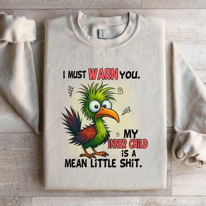 I Must Warn You My Inner Child Sweatshirt 2
