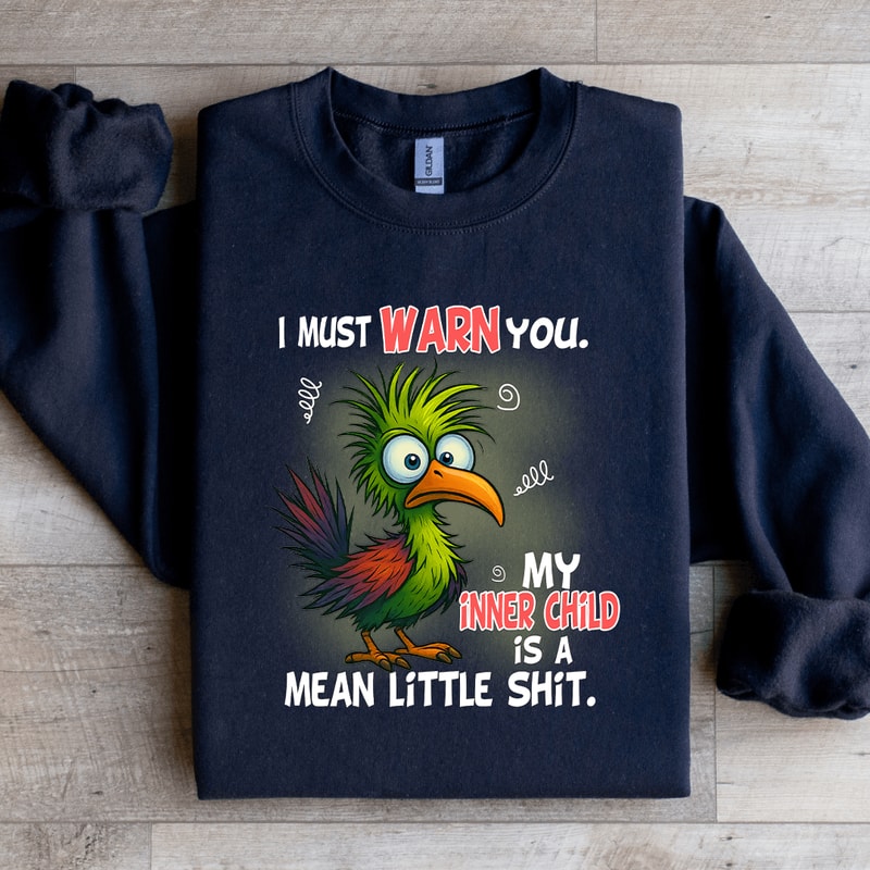 I Must Warn You My Inner Child Sweatshirt 0