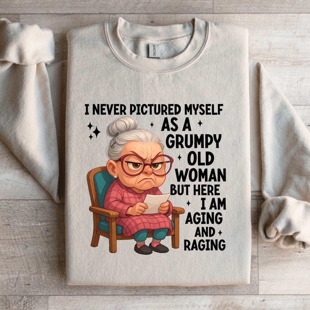 I Never Pictured Myself Is A Grumpy Old Woman Sweatshirt 1