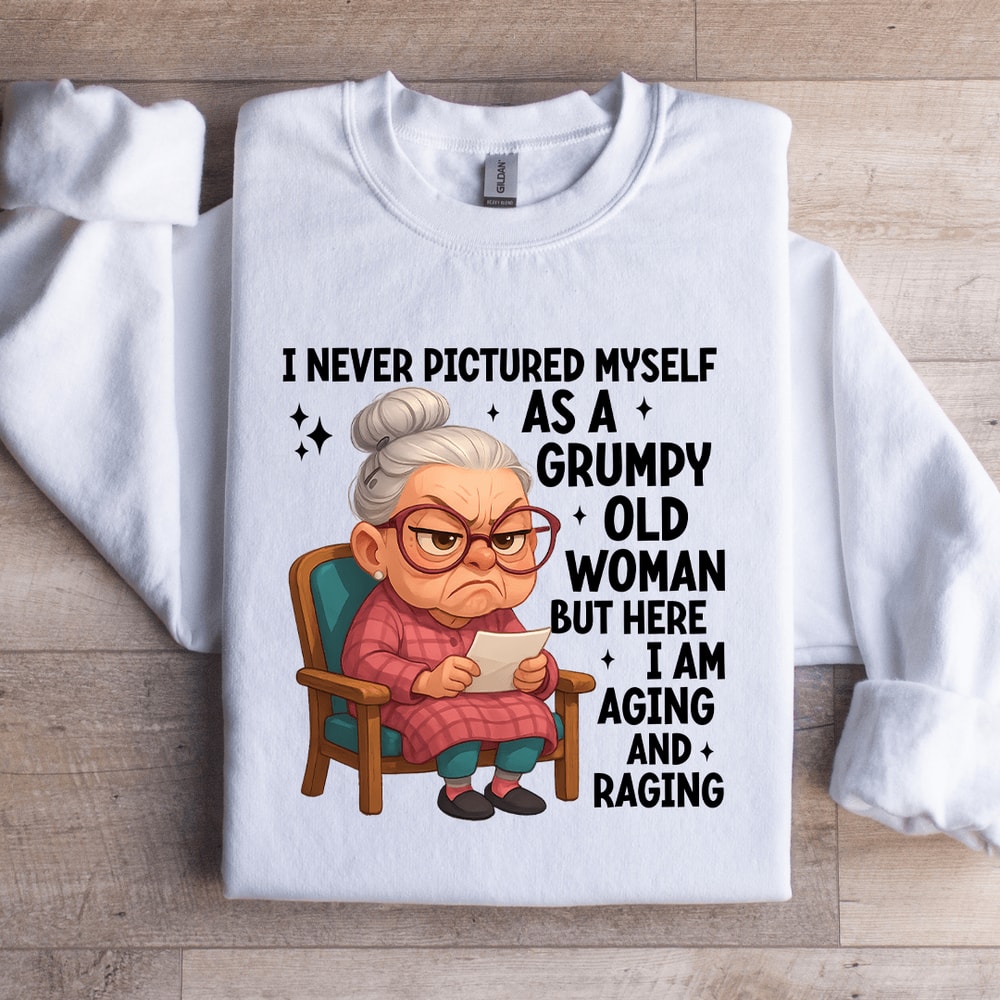 I Never Pictured Myself Is A Grumpy Old Woman Sweatshirt 2