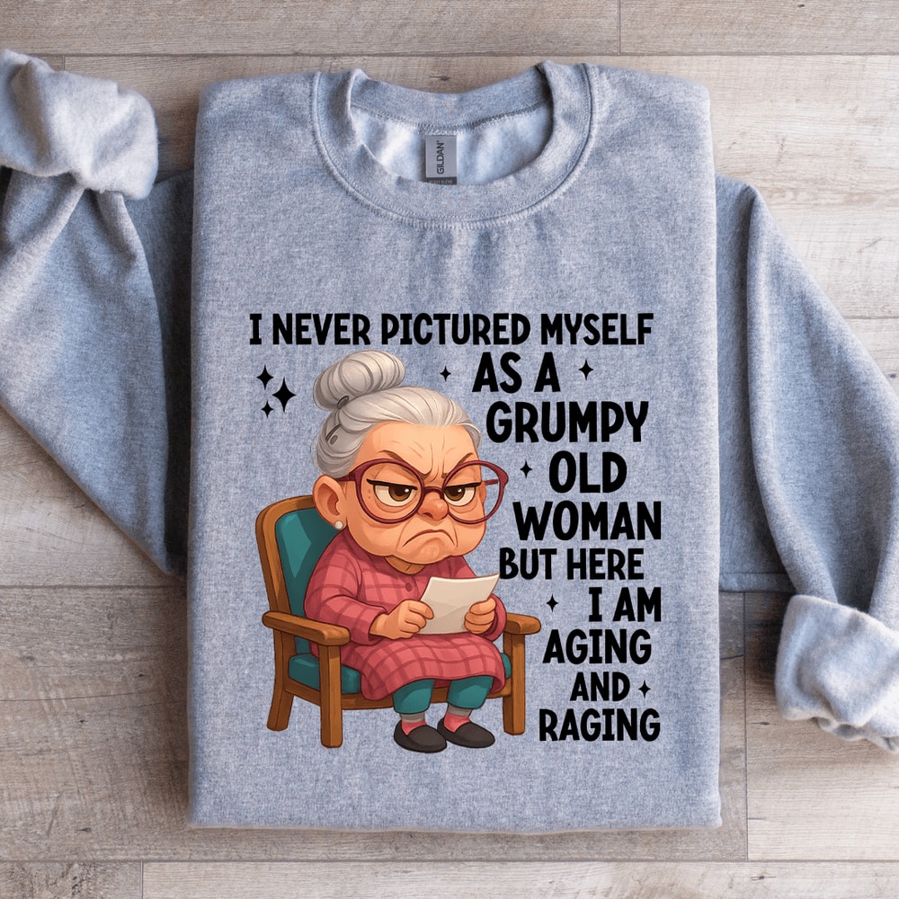 I Never Pictured Myself Is A Grumpy Old Woman Sweatshirt 4