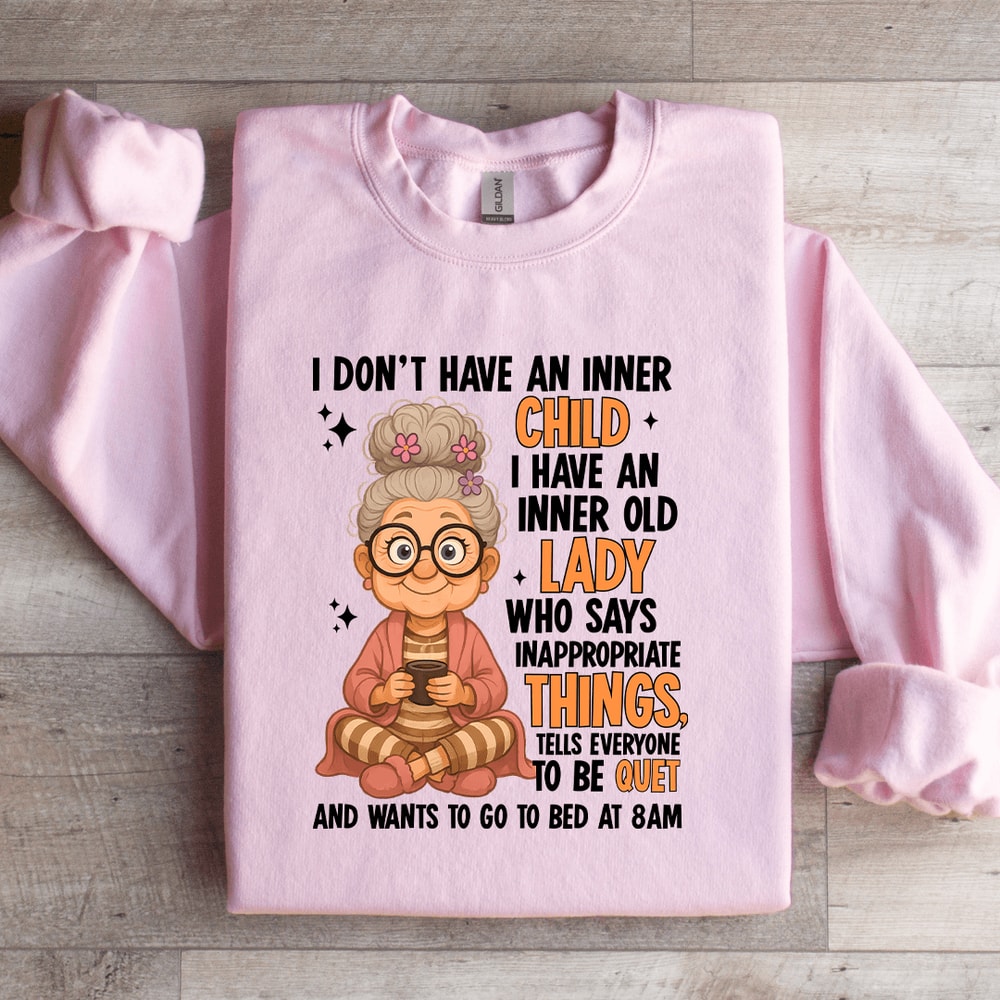 I Dont Have An Inner Child Sweatshirt 1