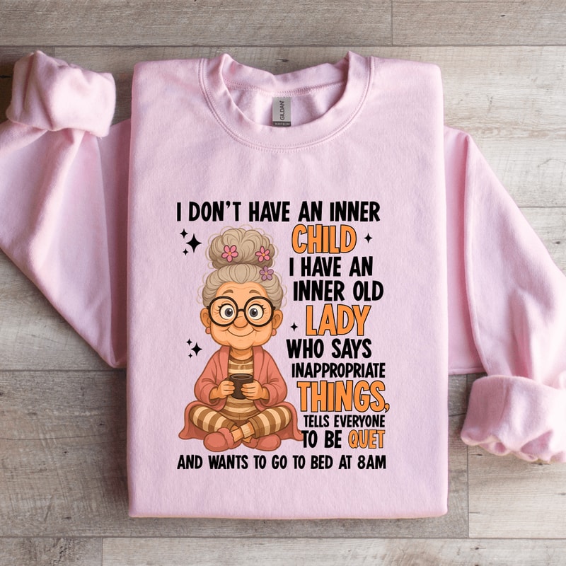 I Dont Have An Inner Child Sweatshirt 1