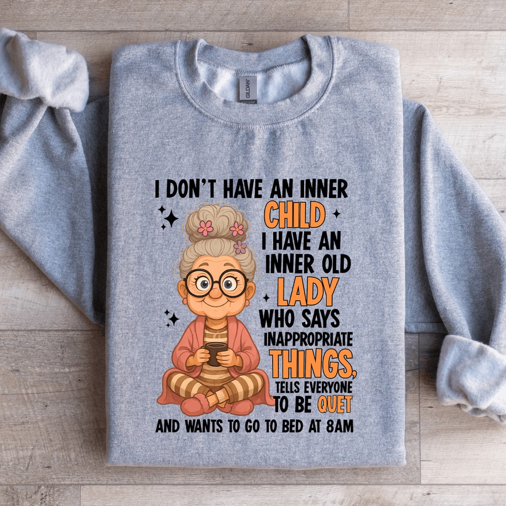 I Dont Have An Inner Child Sweatshirt 4