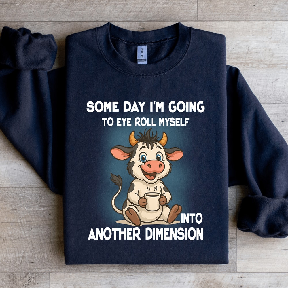 Some Day Im Going To Eye Roll Myself Sweatshirt 0